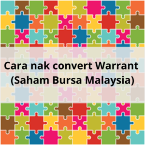 Cara nak convert Warrant (Saham Bursa Malaysia)